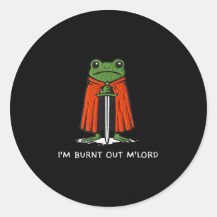 Ich bin ausgebrannt, M'lord Lustiger Ritter-Frosch Runder Aufkleber