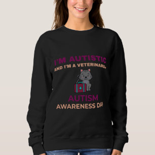 Ich bin Autistiker und ich bin Tierärztin und Auti Sweatshirt