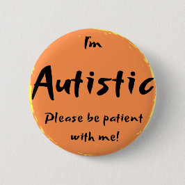 "Ich bin autistisch, bin bitte geduldig mit mir! " Button