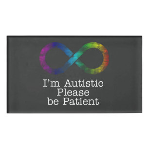 Ich bin autistisch, bitte geben Sie den Namen des Namenschild