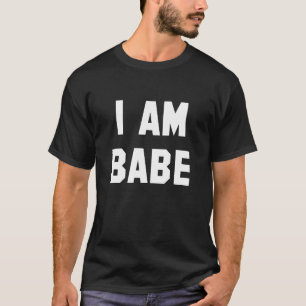 Ich bin Babe T-Shirt