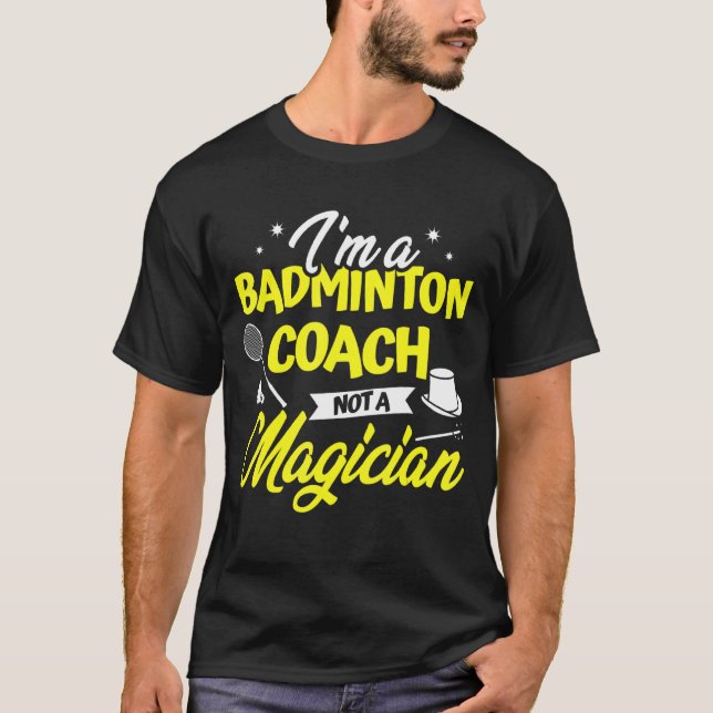 Ich bin Badminton Coach und kein Magier Badminton  T-Shirt (Vorderseite)