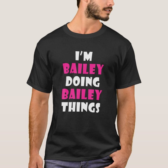 Ich bin Bailey Doing Bailey Things Funny Bailey T-Shirt (Vorderseite)