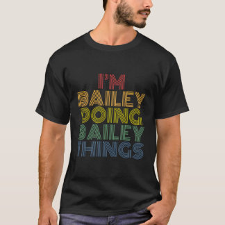 Ich bin Bailey Doing Bailey Things Personalisiert  T-Shirt