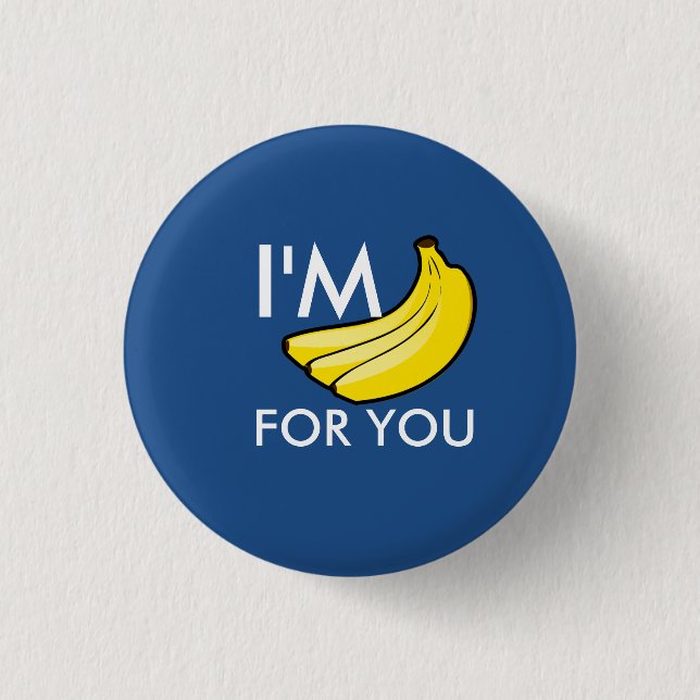 Ich bin Bananen für Sie Button (Vorderseite)