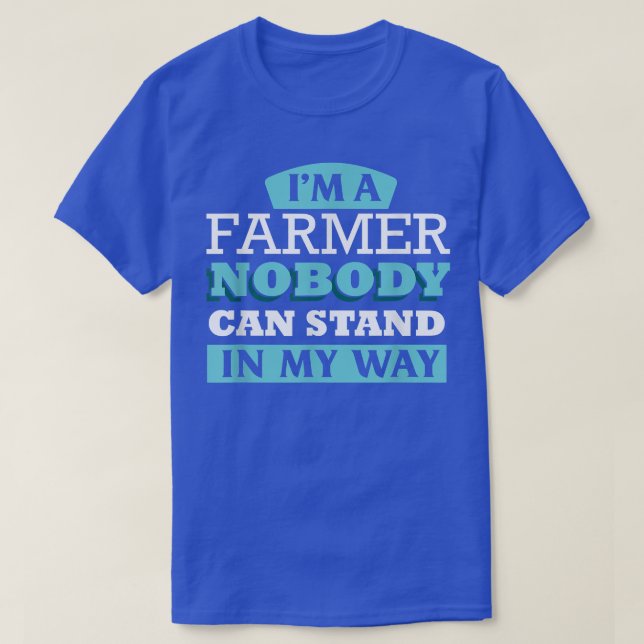 Ich bin Bauer, niemand kann mir im Weg stehen T -  T-Shirt (Design vorne)