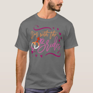 Ich bin bei der Braut, die die lesbische Hochzeits T-Shirt