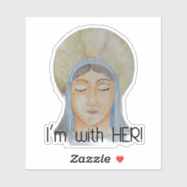 Ich bin bei ihr - gesegnete Jungfrau Mary Sticker