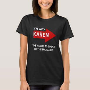 Ich bin bei Karen Sie muss mit dem Manager spreche T-Shirt