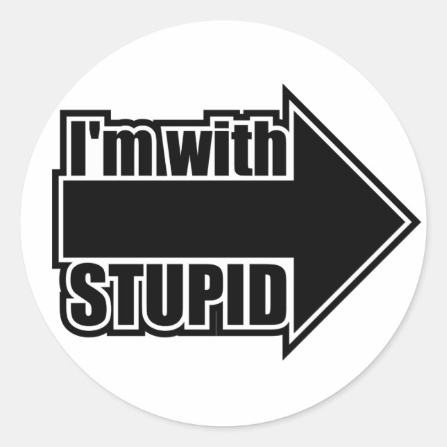 Ich bin bei Stupid Runder Aufkleber (Vorderseite)