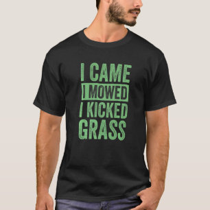 Ich bin beim Mähen angekommen, ich habe den Rasenm T-Shirt
