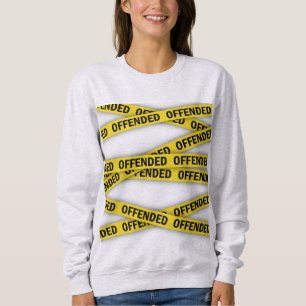 Ich bin beleidigt Polizei-Band nicht überqueren Sweatshirt