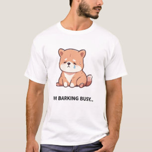 Ich bin bellend beschäftigt - Arbeite wie ein Hund T-Shirt