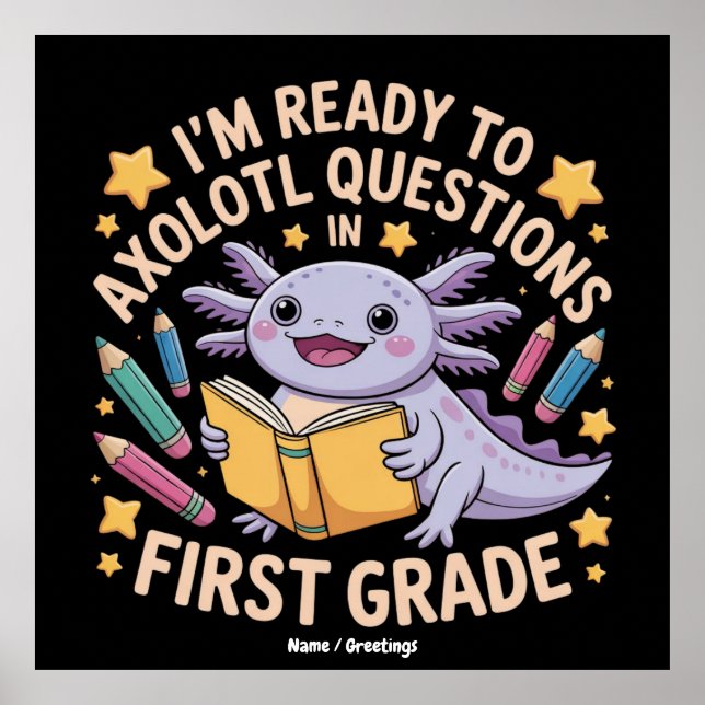 Ich bin bereit, Axolotl Fragen erste Klasse Funny Poster (Vorne)