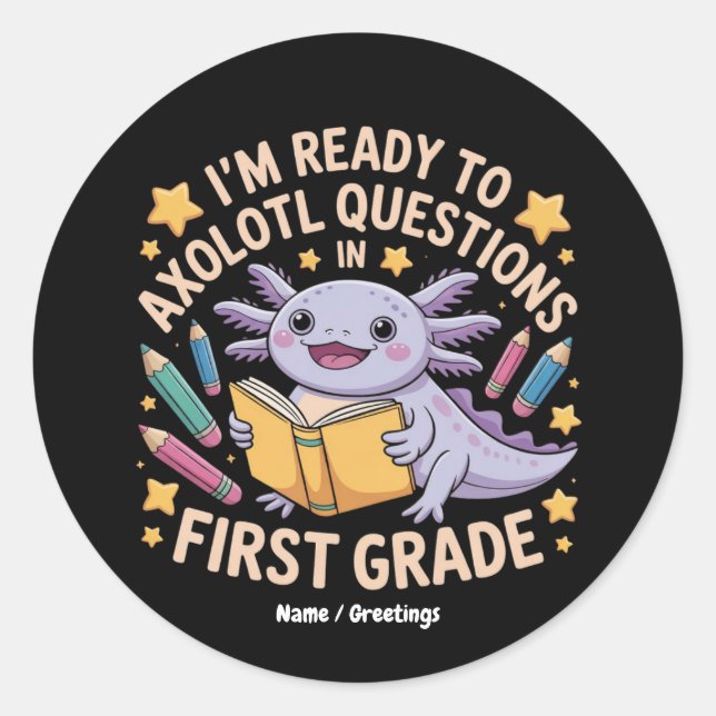 Ich bin bereit, Axolotl Fragen erste Klasse Funny Runder Aufkleber (Vorderseite)