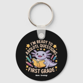 Ich bin bereit, Axolotl Fragen erste Klasse Funny Schlüsselanhänger