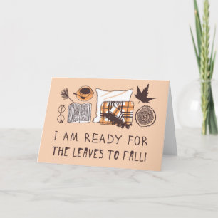 Ich bin bereit dafür, dass die Blätter fallen! Karte