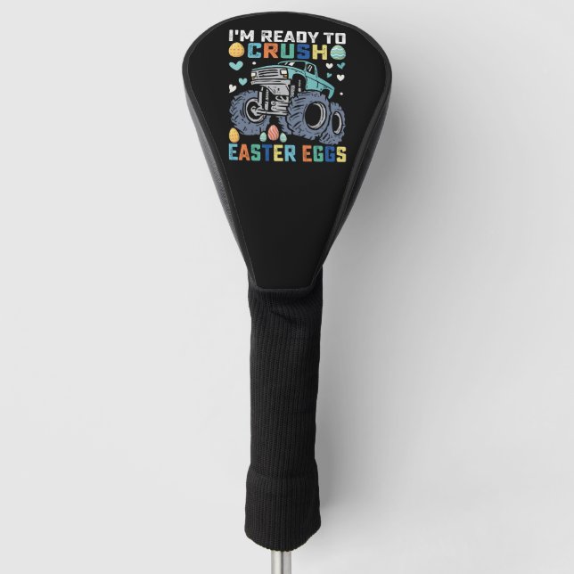 Ich bin bereit, den Ostereier-Monsterlkw zu zerque Golf Headcover (Vorderseite)