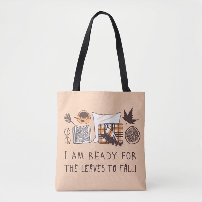 Ich bin bereit, die Blätter fallen zu lassen! Tasche (Vorderseite)