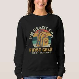 Ich bin bereit für die erste Klasse Lehrer Kinder Sweatshirt