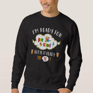 Ich bin bereit für die Vorschule, aber ist sie ber Sweatshirt