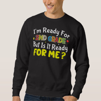 Ich bin bereit für die zweite Klasse, wenn es für Sweatshirt
