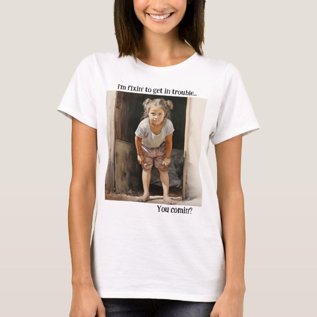 Ich bin bereit, in Schwierigkeiten zu geraten T-Shirt (Vorderseite)