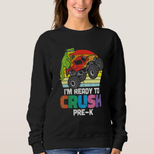 Ich bin bereit, Pre K Trex Dino Monster Truck Pr Sweatshirt