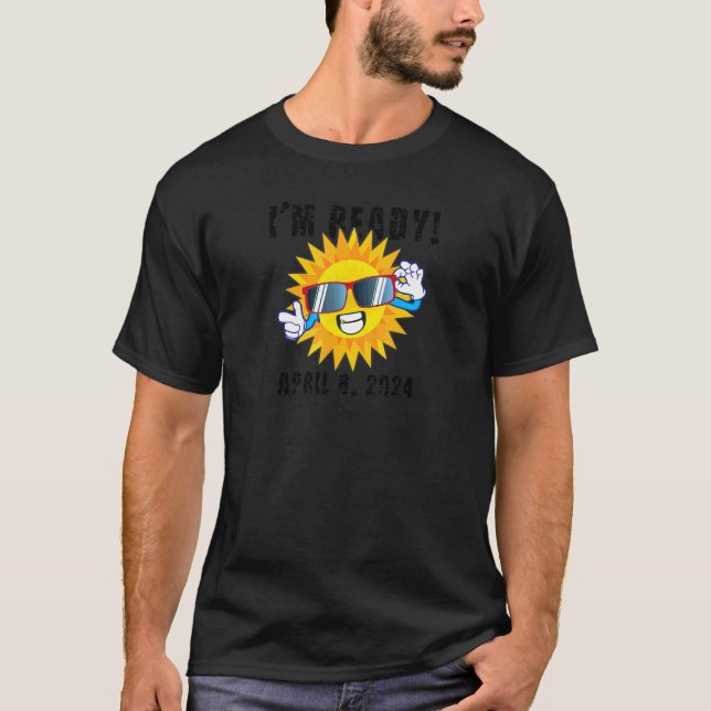 Ich bin bereit, Total Solar Eclipse 8. April 2024 T-Shirt (Vorderseite)