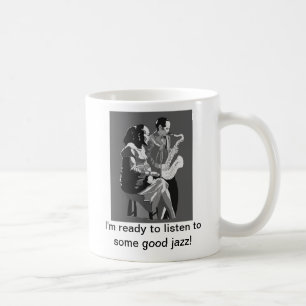 Ich bin bereit, zu etwas gutem Jazz zu hören! Kaffeetasse