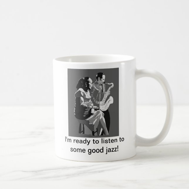 Ich bin bereit, zu etwas gutem Jazz zu hören! Kaffeetasse (Rechts)