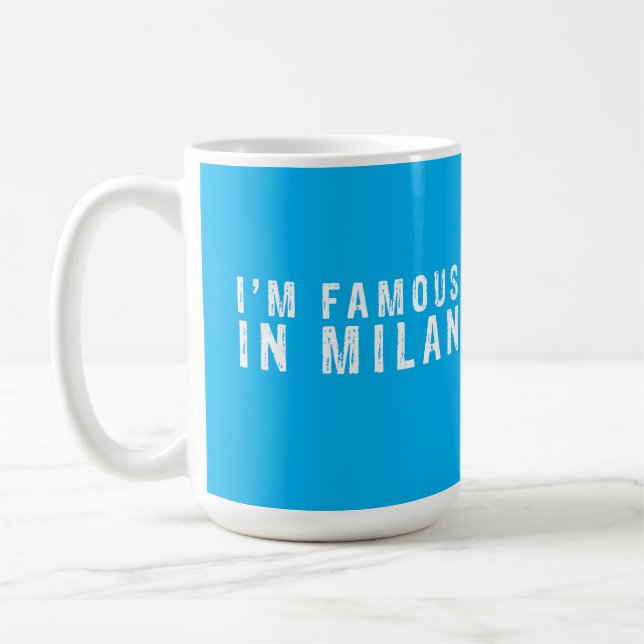 Ich bin berühmt in Mailand Kaffeetasse (Links)