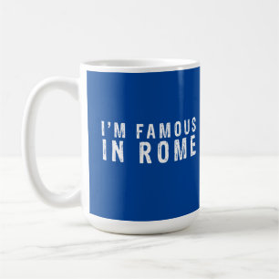 Ich bin berühmt in Rom Kaffeetasse