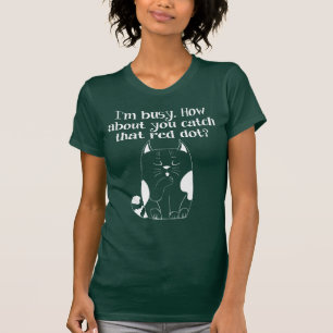 Ich bin beschäftigt, dass du den Red Dot Cat T - S T-Shirt