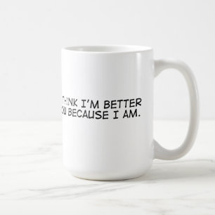 Ich bin besser als Sie Kaffeetasse