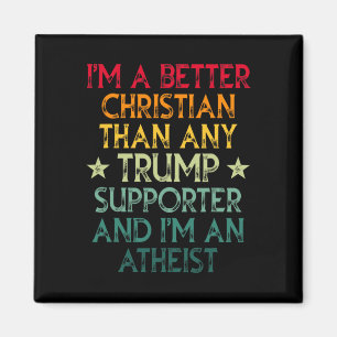 Ich bin besser Christlich als jeder Trump-Unterstü Magnet