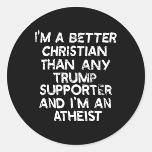 Ich bin besser Christlich als jeder Trump-Unterstü Runder Aufkleber
