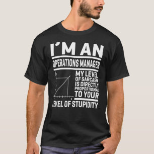 Ich bin Betriebsleiter, mein Sarcasm-Level ist d T-Shirt