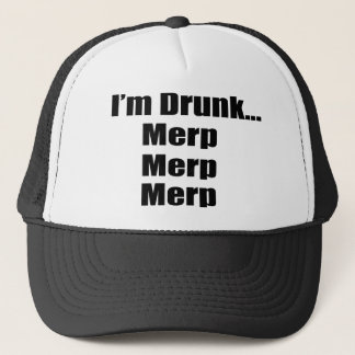 "Ich bin betrunkenes… Merp, Merp, Merp " Truckerkappe
