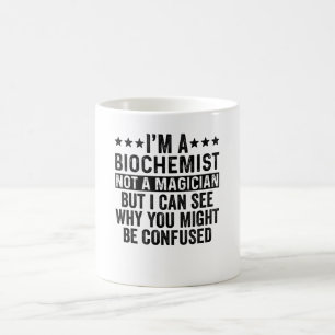 Ich bin Biochemikerin und kein Zauberkünstler Kaffeetasse