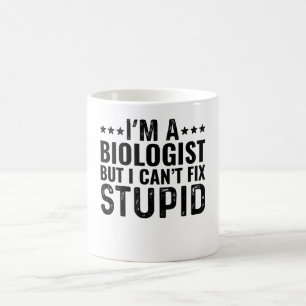 Ich bin Biologe, aber ich kann den Dummkopf nicht Kaffeetasse