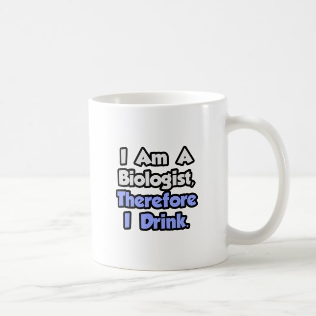Ich bin Biologe, daher trinke ich Kaffeetasse (Rechts)