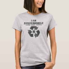 Ich bin biologisch abbaubar T-Shirt