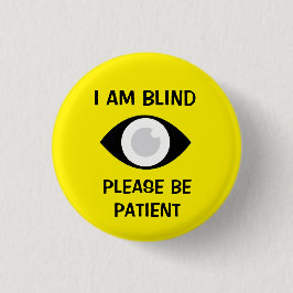 Ich bin blind, bitte haben Sie Geduld Button