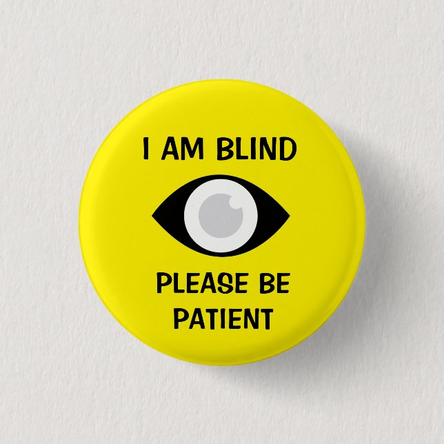 Ich bin blind, bitte haben Sie Geduld Button (Vorderseite)