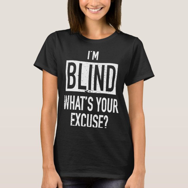 Ich bin Blind, was Sie für einen visuellen Impress T-Shirt (Vorderseite)