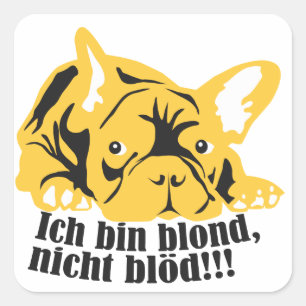 Ich bin blond, nicht dumm: Bully Quadratischer Aufkleber