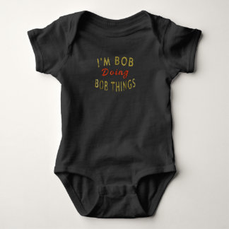 Ich bin Bob Bob macht Dinge Funny Sprichwort Gesch Baby Strampler