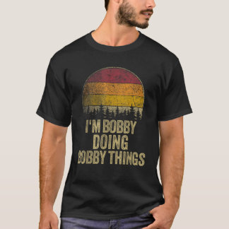 ICH BIN BOBBY MACHEN BOBBY DINGE Funny Retro Spaß  T-Shirt