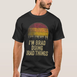 ICH BIN BRAD, DIE DINGE BRAD Funny Retro Spaß Name T-Shirt